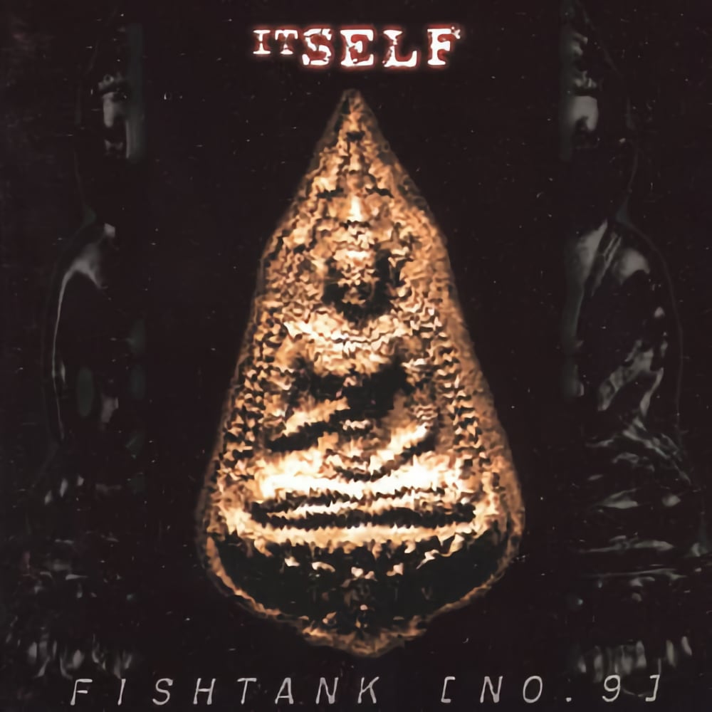 Itself by Fishtank No. 9