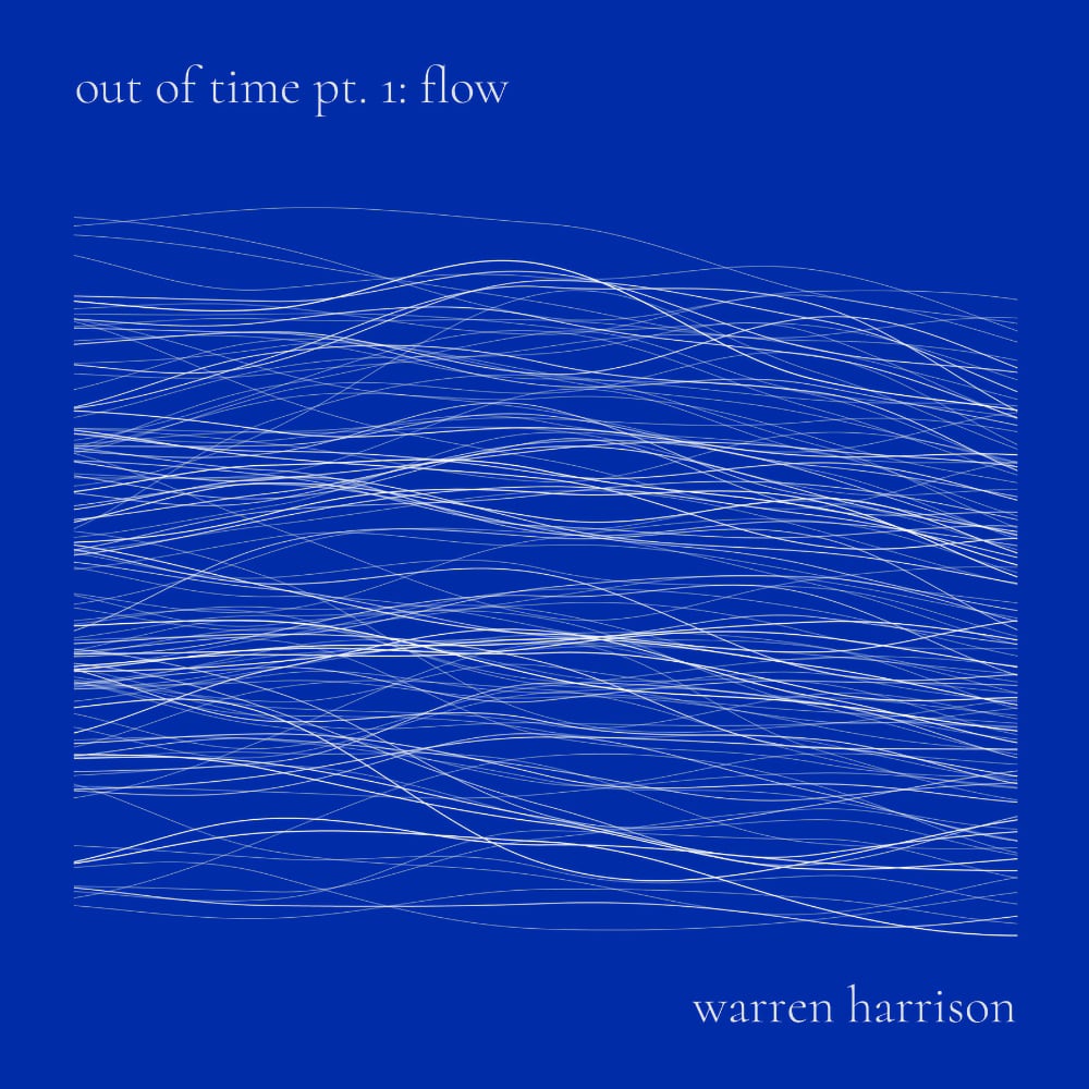 Out of Time Pt. 1 (Flow) by Warren Harrison